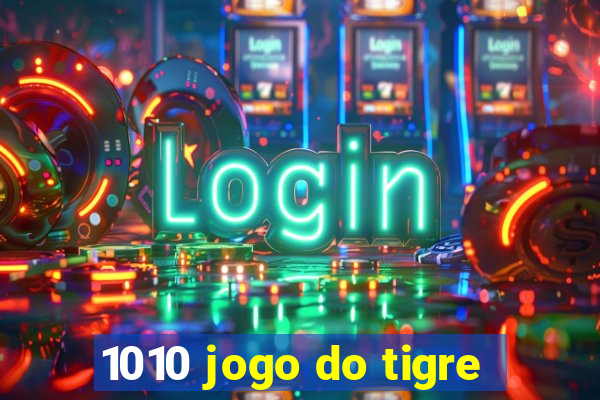 1010 jogo do tigre